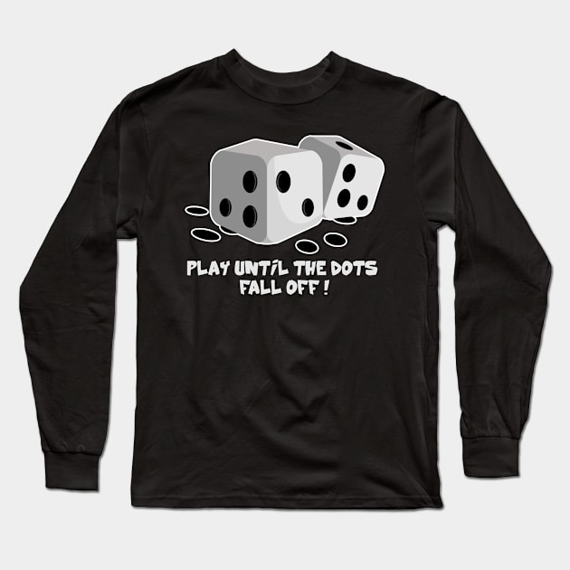 Play Until The Dots Fall Off - Board Game Inspired Graphic - Tabletop Gaming  - BGG Long Sleeve T-Shirt by MeepleDesign